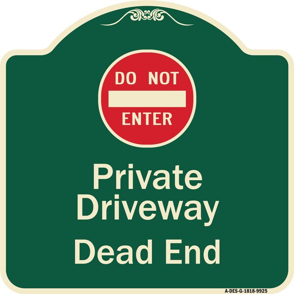 Designer Series-Private Driveway Dead End With Do Not Enter Symbol, 18" H, G-1818-9925
